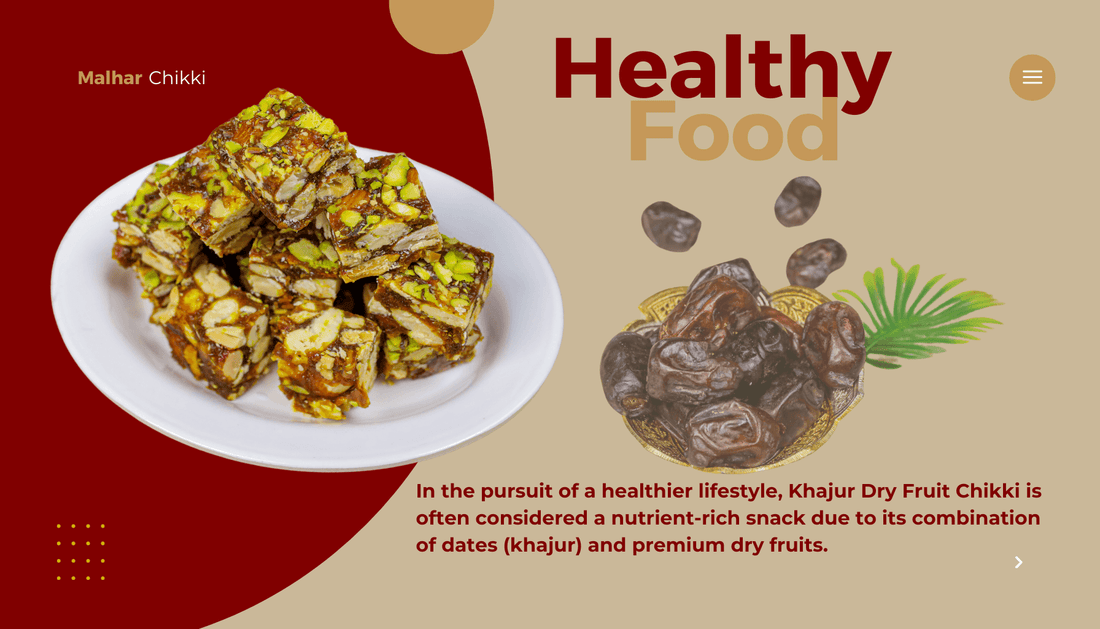 Why Khajur Dry Fruit Chikki is a Superfood for Your Health